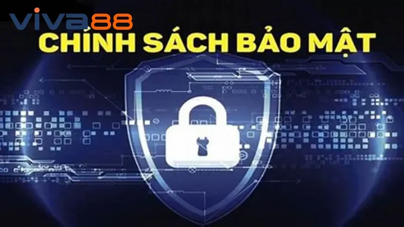 Lưu ý về chính sách bảo mật tại nhà cái Viva88